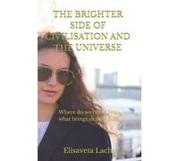 The Brighter Side of Civilisation and The Universe