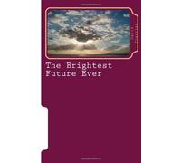 The Brightest Future Ever: A Glimpse Into Eternity
