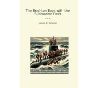 The Brighton Boys with the Submarine Fleet (Classic Books)