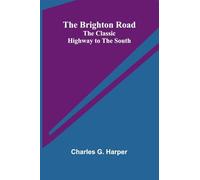 The Brighton Road: The Classic Highway To The South