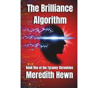 The Brilliance Algorithm: Book One of the Tyranny Chronicles: 1