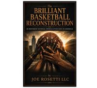 The Brilliant Basketball Reconstruction: An Independent Historical Chronicle Of Resilience In Loudonville