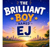 The Brilliant Boy Named EJ: A Heartwarming Bedtime Story About Kindness Confidence and Big Dreams