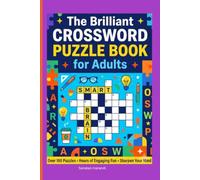 The Brilliant Crossword Puzzle Book for Adults: 100+ Relaxing and Challenging Puzzles for Mental Agility, Vocabulary Building, and Hours of Entertainment