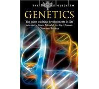 The Britannica Guide to Genetics: The Most Exciting Development in Life Science - from Mendel to the Human Genome Project