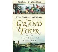 The British Abroad: The Grand Tour In The Eighteenth Century