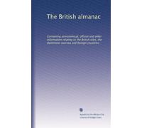 The British almanac: Containing astronomical, official and other information relating to the British isles, the dominions oversea and foreign countries: Volume 80