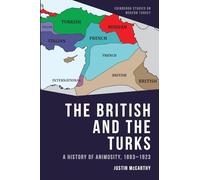 The British and the Turks: A History of Animosity, 1893-1923 (Edinburgh Studies on Modern Turkey)