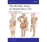 The British Army in World War I (3): The Eastern Fronts: No.406 (Men-at-Arms)