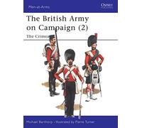 The British Army on Campaign (2): The Crimea 1854-56: Bk.2 (Men-at-Arms)