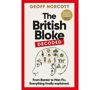 The British Bloke, Decoded: From Banter to Man-Flu. Everything finally explained.