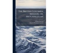 The British Columbia Mission, or, Metlahkatlah