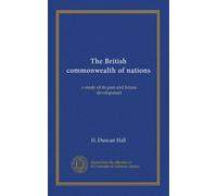 The British commonwealth of nations: a study of its past and future development