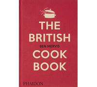 The British Cookbook: authentic home cooking recipes from England, Wales, Scotland, and Northern Ireland (FOOD-COOK)