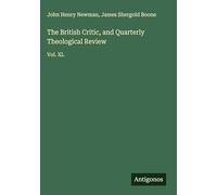 The British Critic, and Quarterly Theological Review: Vol. XL