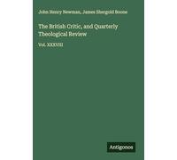 The British Critic, and Quarterly Theological Review: Vol. XXXVIII