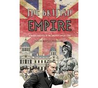 The British Empire: A Proper Analysis of the Greatest Empire Ever