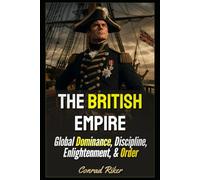 The British Empire: Global Dominance, Discipline, Enlightenment, & Order (Redpilled Rational (satire))