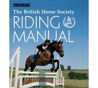 The British Horse Society Riding Manual