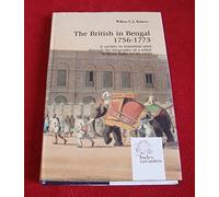 The British in Bengal 1756-1773: A Society in Transition Seen Through the Biography of a Rebel - William Bolts by W.G.J. Kuiters (2002-12-31)