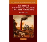 The British Industrial Revolution in Global Perspective (New Approaches to Economic and Social History)