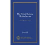 The British National Health Service (Vol-1): a sociologist's perspective