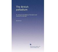 The British palladium: Or, Annual miscellany of literature and science for the year: Volume 2