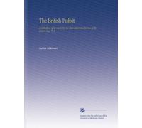 The British Pulpit: A Collection of Sermons by the Most Eminent Divines of the Resent Day. V. 5