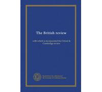 The British review (v. 1 (1913)): with which is incorporated the Oxford & Cambridge review