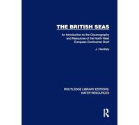 The British Seas: An Introduction to the Oceanography and Resources of the North-West European Continental Shelf (Routledge Library Editions: Water Resources)