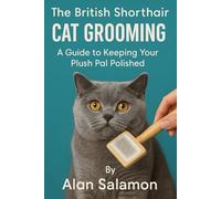 The British Shorthair Cat Grooming: A Guide to Keeping Your Plush Pal Polished