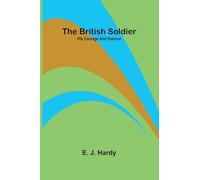 The British Soldier: His Courage And Humour