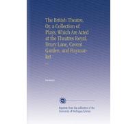 The British Theatre, Or, a Collection of Plays, Which Are Acted at the Theatres Royal, Drury Lane, Covent Garden, and Haymarket: V.4