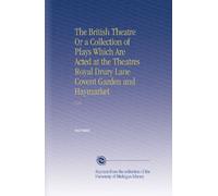 The British Theatre Or a Collection of Plays Which Are Acted at the Theatres Royal Drury Lane Covent Garden and Haymarket: V.24
