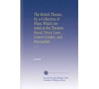 The British Theatre, Or, a Collection of Plays, Which Are Acted at the Theatres Royal, Drury Lane, Covent Garden, and Haymarket: V. 20