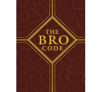 THE BRO CODE : 150 RULES EVERY MODERN BRO SHOULD FOLLOW