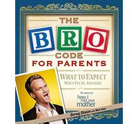 The BRO Code for Parents: What to Expect When You're Awesome