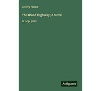 The Broad Highway; A Novel: in large print