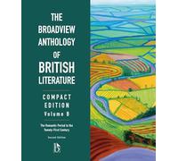 The Broadview Anthology of British Literature: Compact Edition, Volume B - Second Edition