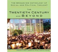 The Broadview Anthology of Social and Political Thought - Volume 2: The Twentieth Century and Beyond