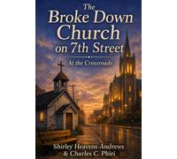 The Broke Down Church on the 7th Street: At the Crossroads