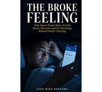 The Broke Feeling: What Money Stress Really Does to Your Mind, Your Body, Your Relationships and How to Start Getting Out (The Sharp & Quiet Series)
