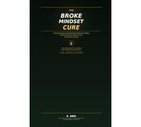 The Broke Mindset Cure: A 30-Day System to Rewire Your Brain for Wealth, Break the Paycheck-to-Paycheck Cycle, and Think Like the Rich (The 30-Day Reset Series)