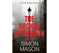 The Broken Afternoon: a pacey and explosive crime novel set in Oxford: 2 (DI Ryan Wilkins Mysteries)