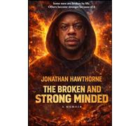 THE BROKEN AND STRONG MINDED: A Memoir of Survival, Loyalty, and Rebuilding Life