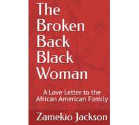 The Broken-Back Black Woman: A Love Letter to the African American Family