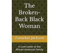 The Broken-Back Black Woman: A Love Letter to the African American Family