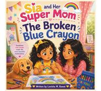 The Broken Blue Crayon (Sia & Her Super Mom)