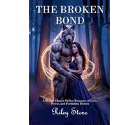 The Broken Bond: A Second Chance Shifter Romance of Love, Power, and Forbidden Desires