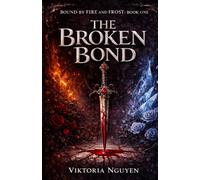 The Broken Bond: Book One: 1 (Bound by Fire and Frost)